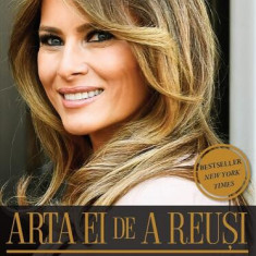 Arta ei de a reuși. Povestea nespusă a Melaniei Trump - Paperback brosat - Mary Jordan - Publisol