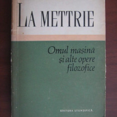 La Mettrie - Omul masina si alte opere filozofice (1961, ed. cartonata)