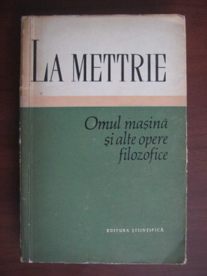 La Mettrie - Omul masina si alte opere filozofice (1961, ed. cartonata) foto