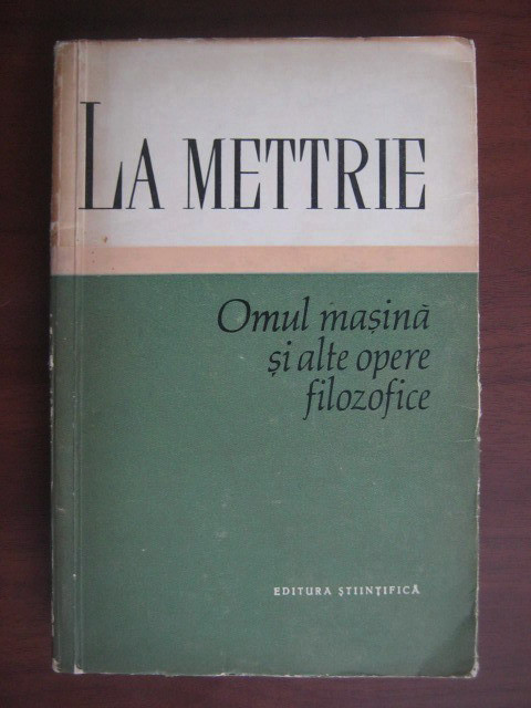 La Mettrie - Omul masina si alte opere filozofice (1961, ed. cartonata)