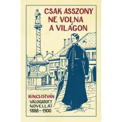 Csak asszony ne volna a vil&amp;aacute;gon - Kincs Istv&amp;aacute;n foto