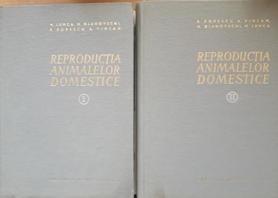 REPRODUCȚIA ANIMALELOR DOMESTICE: 2 VOL - N.IUNCA, N.GLUHOVSCHI, P. POPESCU foto