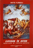 Cupidon in Avion - Epigrame si Catrene Perene, Maftei Florescu, Editura Panfilius, 2002, Carte Paperback