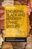 Engaging Black and Minority Ethnic Groups in Health Research: &#039;Hard to Reach&#039;? Demystifying the Misconceptions