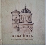 Alba Iulia. Cetatea prin monumentele sale - Carte