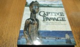 CAPTIVE PASSAGE The Transatlantic Slave Trade and the Making of the Americas - Konecky &amp; Konecky, 2002, 208 p., Alta editura