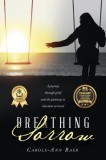 Breathing Sorrow: A journey through grief and the pathway to reluctant survival