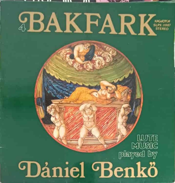Disc vinil, LP. Balint bakfark oesszes lantmuvei 4-Bakfark, Daniel Benko-241579
