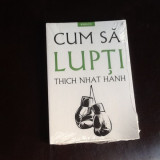 Cum sa lupti - Thich Nhat Hanh