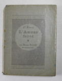 L &#039;AMOUR FORCE par FRANCOIS FOSCA , 1928 , EXEMPLAR NR. 1738 DIN 2070