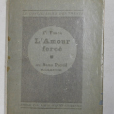 L 'AMOUR FORCE par FRANCOIS FOSCA , 1928 , EXEMPLAR NR. 1738 DIN 2070