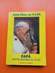 Ioan Paul al II-lea - Papa pentru mileniul al III-lea - Nicolae Mareș