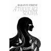 A t&uacute;lvil&aacute;gi szajha - Baranyi Ferenc