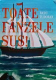 Toate panzele sus! Radu Tudoran - Carte Cartonata, 624 pagini, Editura Arthur, 2016, Literatura Romana