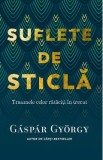 Suflete de sticla - Gyorgy Gaspar