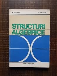 Structuri algebrice - A. Dragomir, P. Dragomir foto