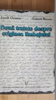 Doua tratate depre originea limbajului- Jacob Grimm, Ernest Renan foto