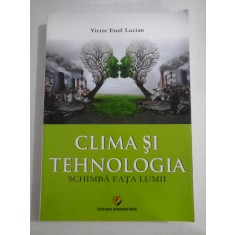 CLIMA SI TEHNOLOGIA SCHIMBA FATA LUMII - Victor Emil Lucian