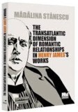 The Transatlantic Dimension of Romantic Relationships in Henry James&rsquo;s Works - Editura Universul Juridic