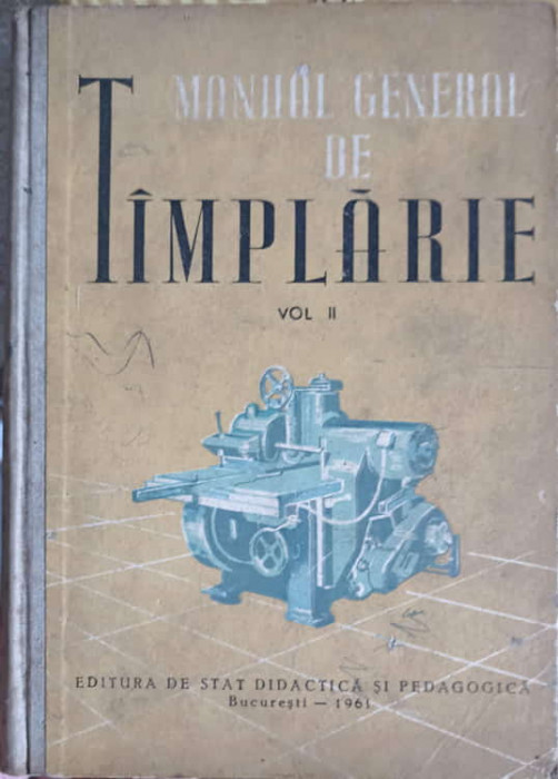 MANUAL GENERAL DE TAMPLARIE VOL.2 PRELUCRAREA MECANICA A LEMNULUI-D. GHEORGHIU, CL. LAZARESCU, A. NICULESCU