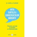 Arta subtila a conversatiilor marunte. Fluenta, usurinta si carisma in comunicare - Carol Fleming