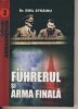 Emil Strainu - Fuhrerul si arma finala, Istorie, editura SOLARIS 2009, 222 pagini, cartonata, stare buna