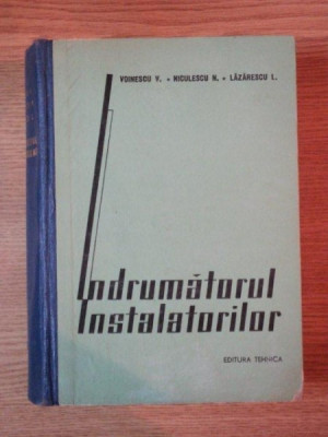 INDRUMATORUL INSTALATORULUI de VOINESCU V. , NICULESCU N. , LAZARESCU L. , Bucuresti 1964 foto