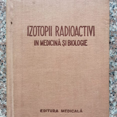 Izotopii Radioactivi In Medicina Si Biologie - I.i. Ivanov V.k. Modestov I.m. Stukkenberg E.f. Ro,553173