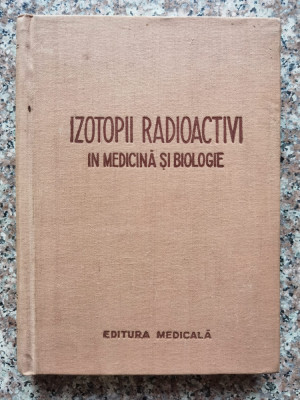 Izotopii Radioactivi In Medicina Si Biologie - I.i. Ivanov V.k. Modestov I.m. Stukkenberg E.f. Ro,553173 foto