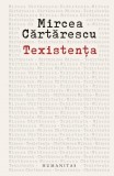 Texistenta. Despre scris - Mircea Cartarescu, Editie in limba romana