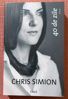 40 de zile. Editura Trei, 2015 - Chris Simion foto