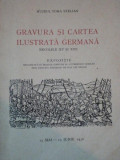 GRAVURA SI CARTEA ILUSTRATA GERMANA (SECOLELE XV SI XVI) .EXPOZITIE 1938