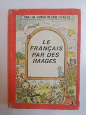 LE FRANCAIS PAR DES IMAGES de MARIA DUMITRESCU BRATES , 1987 , COPERTA SI ILUSTRATIILE de ANA MARIA BITICA foto