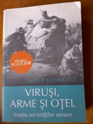 Virusi, arme si otel. Soarta societatilor umane - Jared Diamond foto