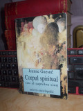 JEANNE GUESNE - CORPUL SPIRITUAL SAU AL SAPTELEA SIMT , 1998 *