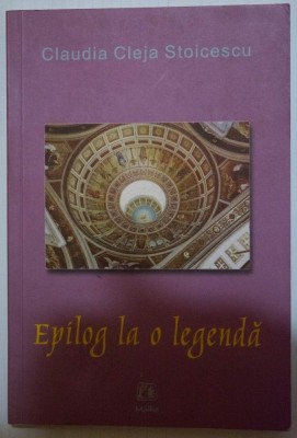 Claudia Cleja Stoicescu - Epilog la o legendă foto
