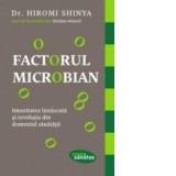 Factorul microbian. Imunitatea innascuta si revolutia din domeniul sanatatii - Hiromi Shinya