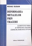 DEFORMAREA METALELOR PRIN TRAGERE-MIHAI SUSAN-337282