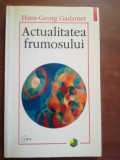 Actualitatea frumosului- Hans-Georg Gadamer