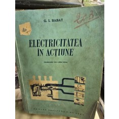 Electricitatea in actiune - G. I. Babat