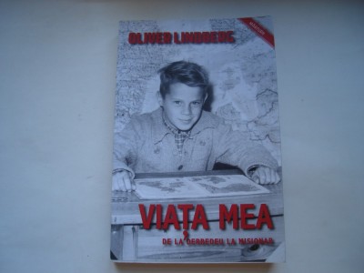Viata mea de la derbedeu la misionar - Oliver Lindberg foto