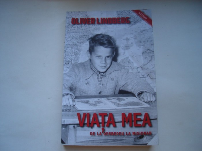 Viata mea de la derbedeu la misionar - Oliver Lindberg