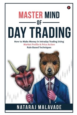 Master Mind of Day Trading: How to Make Money in Intraday Trading Using Market Profile &amp;amp; Price Action Rule Based Techniques foto