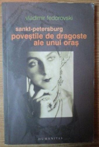 Sankt-Petersburg. Povestile de dragoste ale unui oras - Vladimir Fedorovski