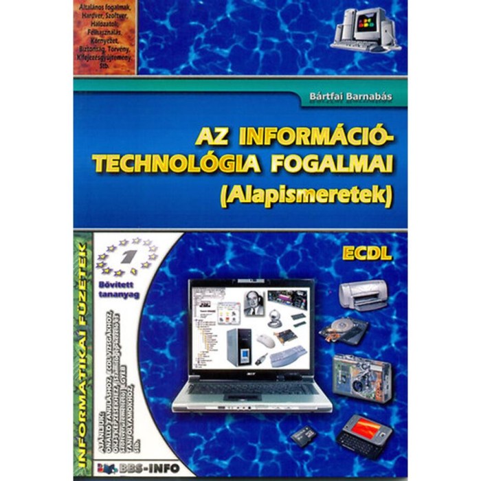 Az inform&aacute;ci&oacute;technol&oacute;gia fogalmai - Alapismeretek - ECDL - B&aacute;rtfai Barnab&aacute;s