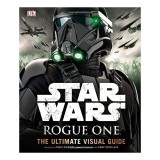 Star Wars Rogue One : The Ultimate Visual Guide, PABLO HIDALGO