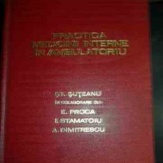 Practica Medicinii Interne In Ambulatoriu - St. Suteanu E. Proca I. Stamatoiu A. Dimitrescu ,540523