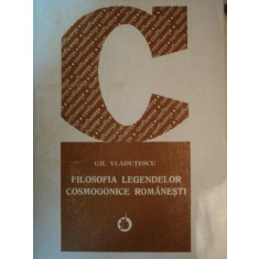 FILOSOFIA LEGENDELOR COSMOGONICE ROMANESTI de GH. VLADUTESCU , 1982