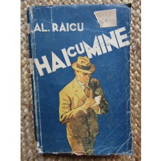 Al. Raicu , Hai cu mine , roman prefatat de Ionel Teodoreanu , 1943