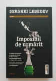 Imposibil de urmărit - Serghei Lebedev